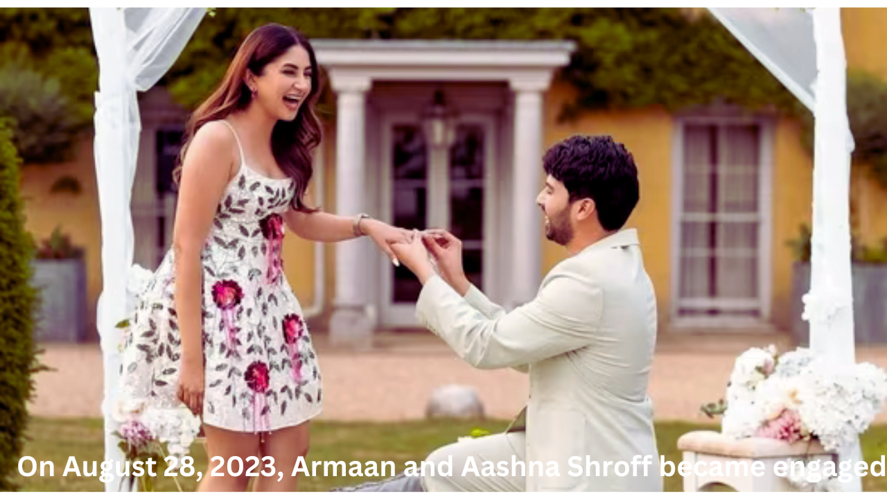 On August 28, 2023, Armaan and Aashna Shroff became engaged