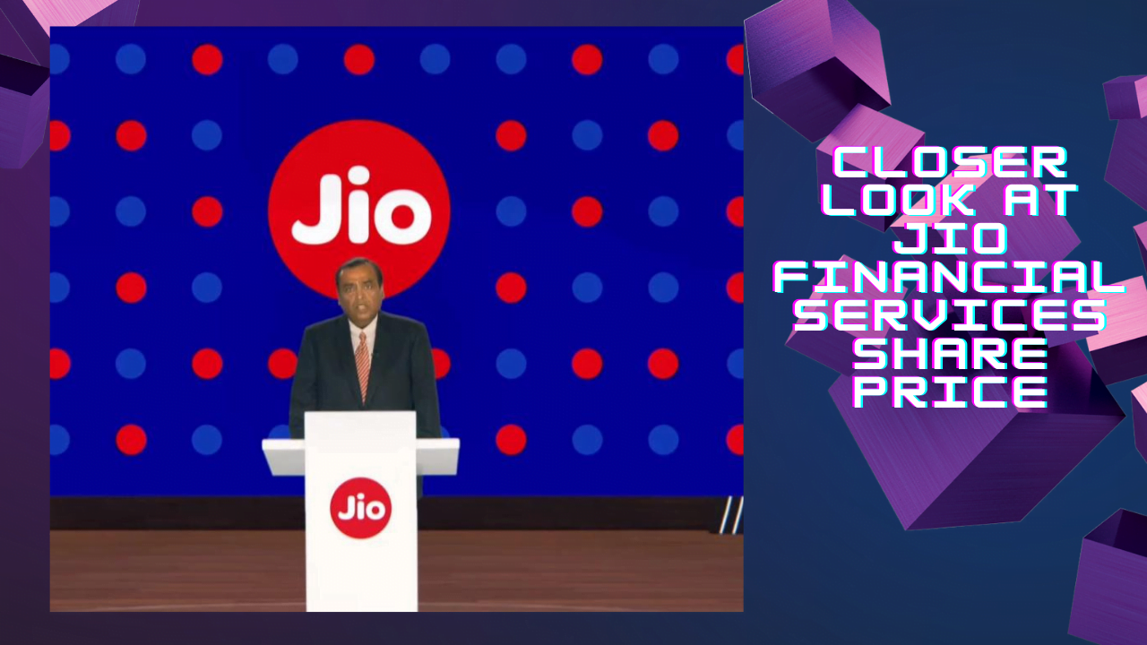 Closer Look at Jio Financial Services Share Price